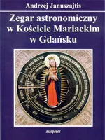 Zegar astronomiczny w Kościele Mariackim w Gdańsku - Andrzej Januszajtis
