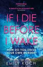 If I Die Before I Wake - Emily Koch