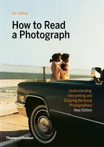 How to Read a Photograph - Ian Jeffrey