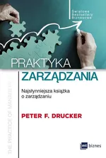 Praktyka zarządzania - Drucker Peter F.