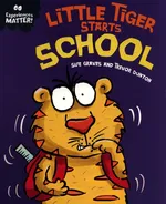 Experiences Matter: Little Tiger Starts School - Sue Graves