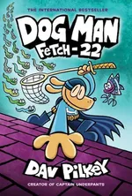 Dog Man 8 Fetch-22 - Dav Pilkey