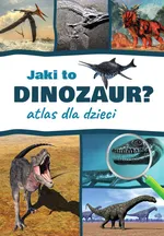 Jaki to dinozaur? Atlas dla dzieci - Przemysław Rudź