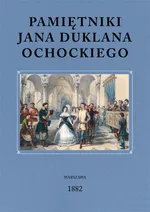 Pamiętniki Jana Duklana Ochockiego - Ochocki Jan Duklan