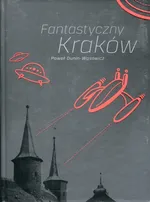 Fantastyczny Kraków - Paweł Dunin-Wąsowicz