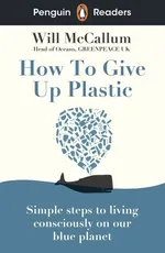 Penguin Readers Level 5 How to Give Up Plastic - Will McCallum