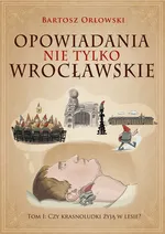 Opowiadania nie tylko wrocławskie - Bartosz Orłowski