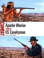 Apache Warrior vs US Cavalryman - Sean McLachlan