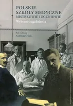 Polskie szkoły medyczne mistrzowie i uczniowie