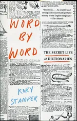 Word By Word The Secret Life of Dictionaries - Kory Stamper