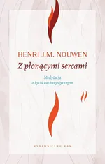 Z płonącymi sercami - Nouwen Henri J. M.