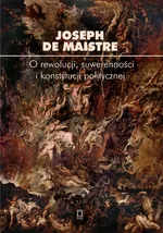 O rewolucji, suwerenności i konstytucji politycznej - de Maistre Joseph