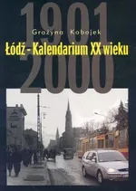 Łódź Kalendarium XX wieku - Grażyna Kobojek