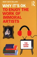 Why It's OK to Enjoy the Work of Immoral Artists - Willard Mary Beth