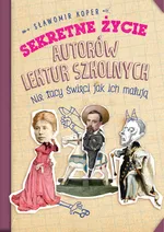 Sekretne życie autorów lektur szkolnych - Sławomir Koper