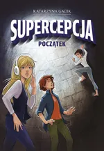 Supercepcja Początek - Katarzyna Gacek