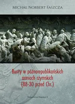 Bunty w późnorepublikańskich armiach rzymskich (88-30 przed Chr.) - Faszcza Michał Norbert