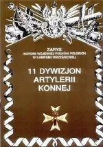 11 Dywizjon Artylerii Konnej Zarys Historii Wojennej Pułków Polskich w Kampanii Wrześniowej - Stanisław Krasucki