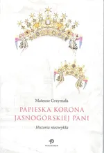 Papieska korona Jasnogórskiej Pani - Mateusz Grzymała