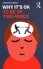 Why It's OK to Be of Two Minds - Jennifer Church