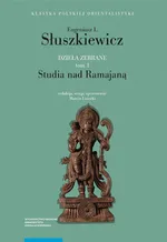 Dzieła zebrane Tom 1 Studia nad Ramajaną - Słuszkiewicz Eugeniusz L.