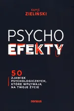 PSYCHOefekty 50 zjawisk psychologicznych które wpływają na Twoje życie - Kamil Zieliński