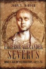 Emperor Alexander Severus - McHugh 	John S.