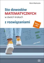 Sto dowodów matematycznych w dwóch krokach z rozwiązaniami - Maria Mędrzycka