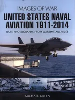 United States Naval Aviation 1911 - 2014 - Michael Green