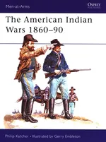 The American Indian Wars 1860-90 - Philip Katcher