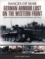 German Armour Losses on the Western Front from 1944 - 1945 - Bob Carruthers