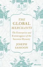 The Global Merchants - Sassoon 	Joseph  .