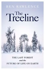 The Treeline - Ben Rawlence