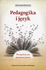 Pedagogika i język - Bogusław Bieszczad