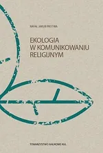Ekologia w komunikowaniu religijnym - Pastwa Rafał Jakub