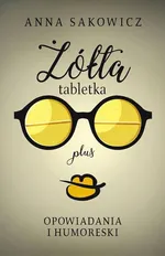 Żółta Tabletka Plus - Anna Sakowicz