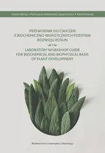 Przewodnik do ćwiczeń z biochemiczno-biofizycznych podstaw rozwoju roślin - Kamil Demski