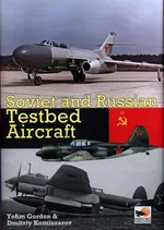 Soviet and Russian Testbed Aircraft - Yefim Gordon