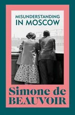 Misunderstanding in Moscow - De Beauvoir Simone