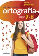 Ortografia Ćwiczenia dla klas 7-8 - Alicja Stypka