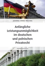 Anfängliche Leistungsunmöglichkeit im deutschen und polnischen Privatrecht - Wolska Joanna Anna