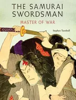 The Samurai Swordsman - Stephen Turnbull