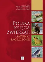 Polska księga zwierząt Gatunki zagrożone - Łukasz Depa