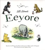 Winnie-The-Pooh: All About Eeyore - Andrew Grey