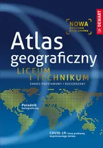 Atlas geograficzny Liceum i technikum Zakres podstawowy i rozszerzony
