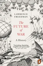 The Future of War - Lawrence Freedman