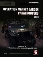 Operation Market Garden Paratroopers. Volume 3 - Piotr Witkowski