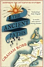 The Ancient Paths - Graham Robb