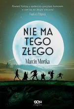 Nie ma tego Złego (Wydanie II) - Marcin Mortka