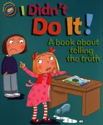 I Didn't Do It! A book about telling the truth - Sue Graves